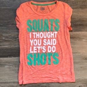 “Squats i thought you said shots” small T-shirt